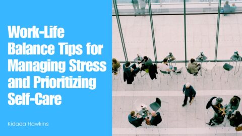 Work-Life Balance Tips for Managing Stress and Prioritizing Self-Care ...