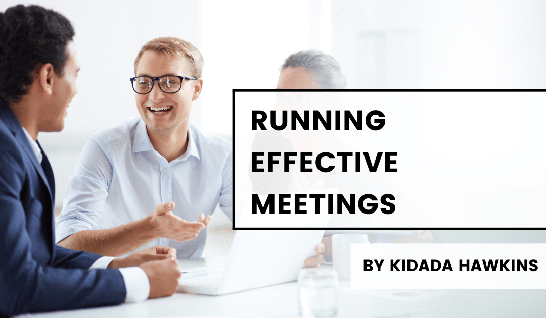 Running Effective Meetings Kidada Hawkins