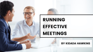 Running Effective Meetings Kidada Hawkins